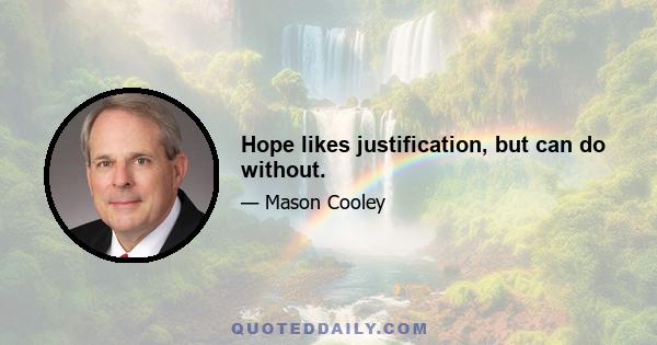 Hope likes justification, but can do without.