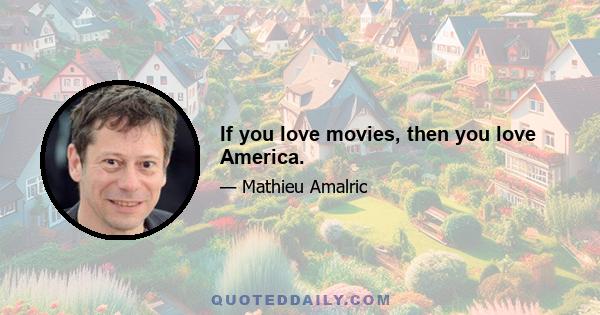 If you love movies, then you love America.