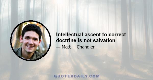 Intellectual ascent to correct doctrine is not salvation