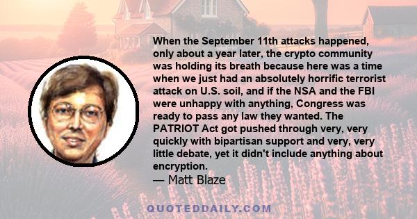 When the September 11th attacks happened, only about a year later, the crypto community was holding its breath because here was a time when we just had an absolutely horrific terrorist attack on U.S. soil, and if the