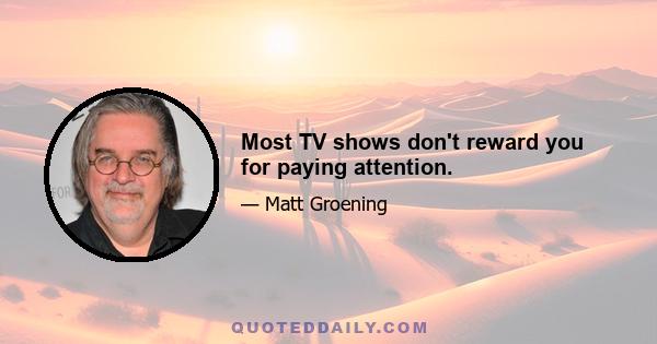 Most TV shows don't reward you for paying attention.