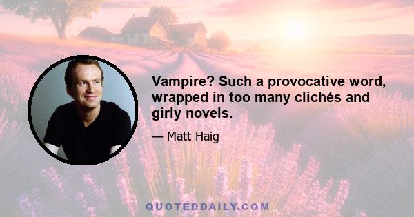 Vampire? Such a provocative word, wrapped in too many clichés and girly novels.