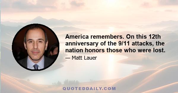 America remembers. On this 12th anniversary of the 9/11 attacks, the nation honors those who were lost.