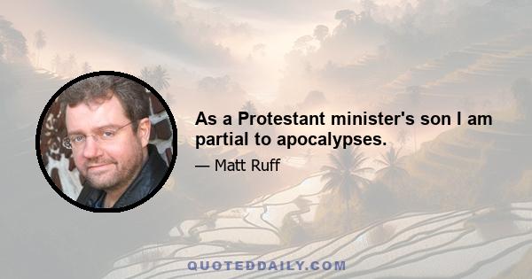 As a Protestant minister's son I am partial to apocalypses.