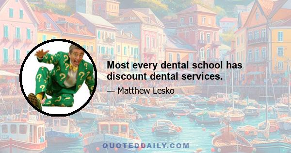 Most every dental school has discount dental services.