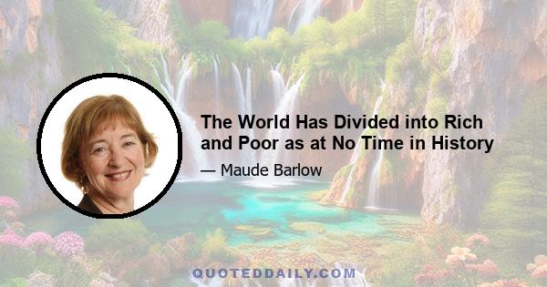 The World Has Divided into Rich and Poor as at No Time in History