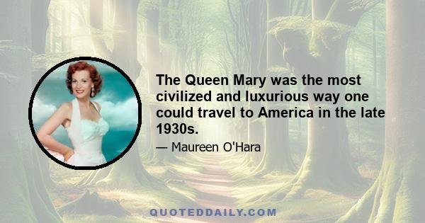 The Queen Mary was the most civilized and luxurious way one could travel to America in the late 1930s.