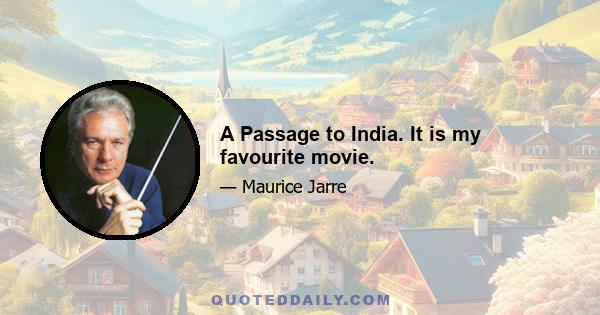 A Passage to India. It is my favourite movie.