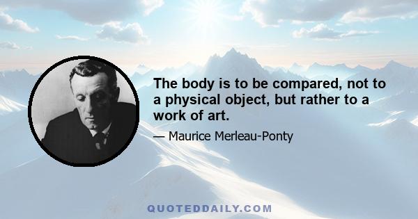 The body is to be compared, not to a physical object, but rather to a work of art.