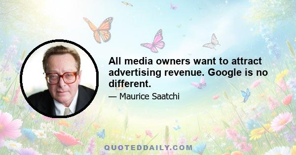 All media owners want to attract advertising revenue. Google is no different.