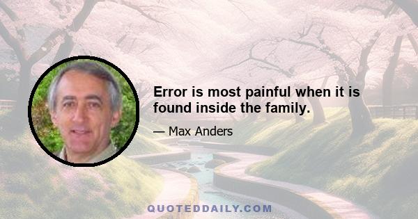 Error is most painful when it is found inside the family.