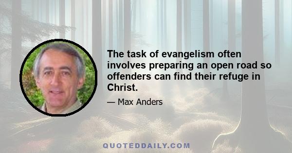 The task of evangelism often involves preparing an open road so offenders can find their refuge in Christ.