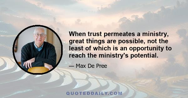 When trust permeates a ministry, great things are possible, not the least of which is an opportunity to reach the ministry's potential.