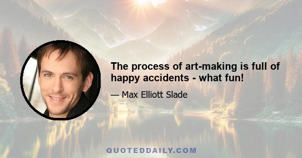 The process of art-making is full of happy accidents - what fun!