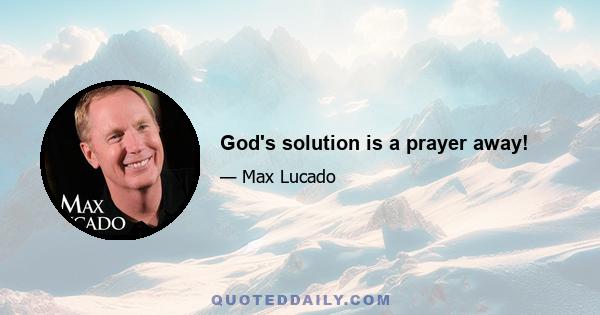 God's solution is a prayer away!