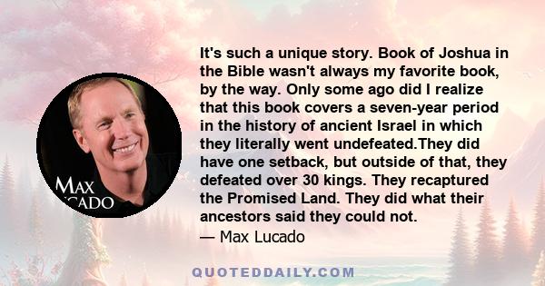 It's such a unique story. Book of Joshua in the Bible wasn't always my favorite book, by the way. Only some ago did I realize that this book covers a seven-year period in the history of ancient Israel in which they