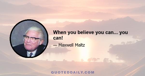 When you believe you can... you can!