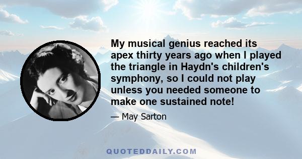 My musical genius reached its apex thirty years ago when I played the triangle in Haydn's children's symphony, so I could not play unless you needed someone to make one sustained note!