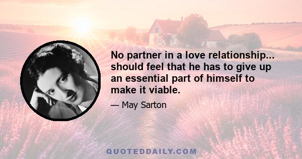 No partner in a love relationship... should feel that he has to give up an essential part of himself to make it viable.