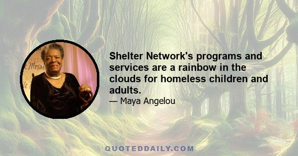 Shelter Network's programs and services are a rainbow in the clouds for homeless children and adults.