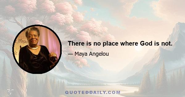 There is no place where God is not.