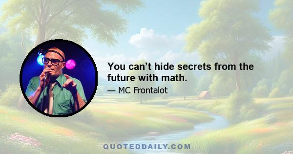 You can’t hide secrets from the future with math.