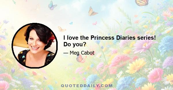 I love the Princess Diaries series! Do you?