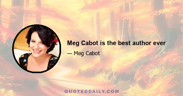 Meg Cabot is the best author ever