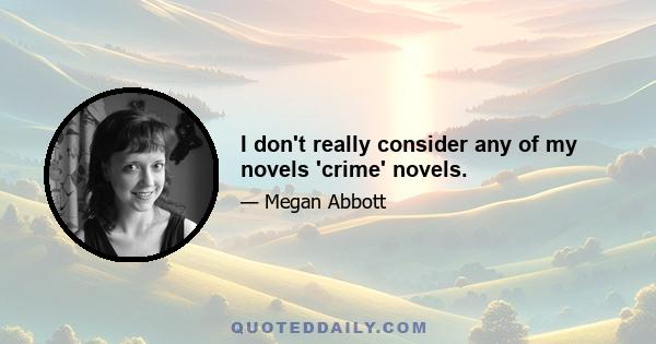 I don't really consider any of my novels 'crime' novels.