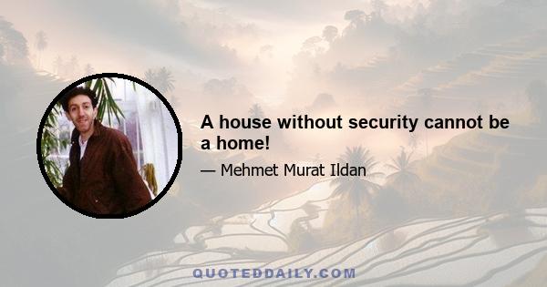 A house without security cannot be a home!