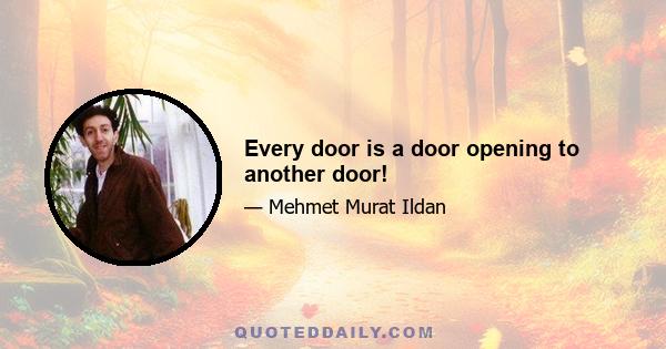 Every door is a door opening to another door!