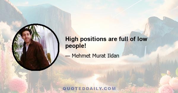 High positions are full of low people!