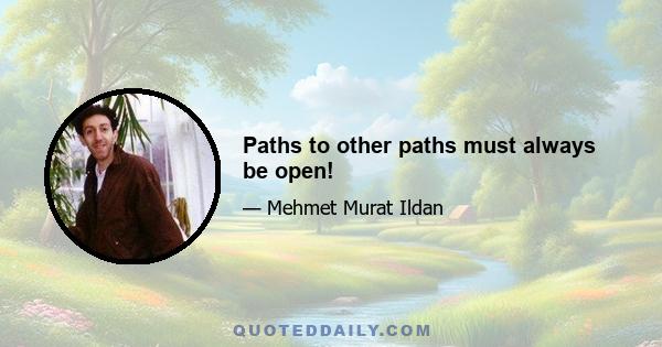 Paths to other paths must always be open!