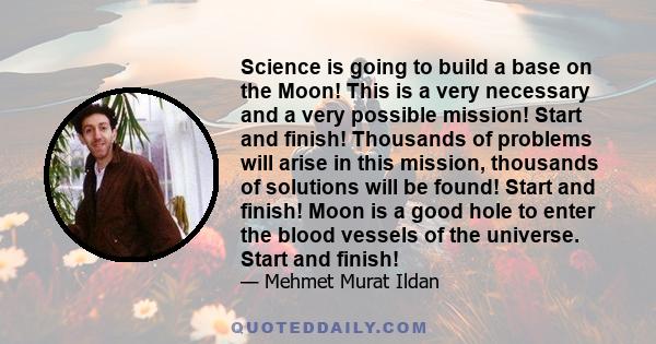 Science is going to build a base on the Moon! This is a very necessary and a very possible mission! Start and finish! Thousands of problems will arise in this mission, thousands of solutions will be found! Start and