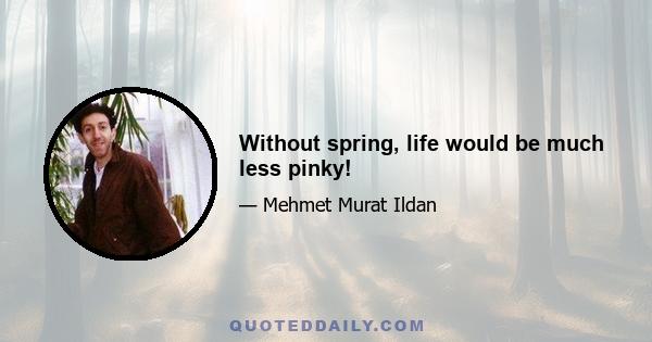 Without spring, life would be much less pinky!