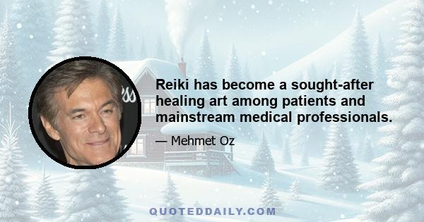 Reiki has become a sought-after healing art among patients and mainstream medical professionals.