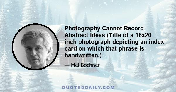 Photography Cannot Record Abstract Ideas (Title of a 16x20 inch photograph depicting an index card on which that phrase is handwritten.)