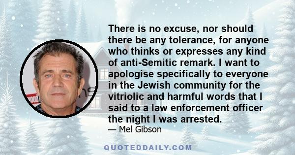 There is no excuse, nor should there be any tolerance, for anyone who thinks or expresses any kind of anti-Semitic remark. I want to apologise specifically to everyone in the Jewish community for the vitriolic and