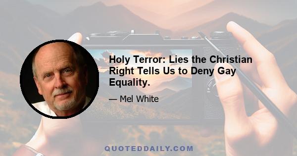 Holy Terror: Lies the Christian Right Tells Us to Deny Gay Equality.