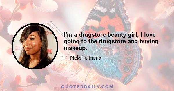 I'm a drugstore beauty girl, I love going to the drugstore and buying makeup.