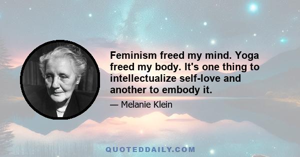 Feminism freed my mind. Yoga freed my body. It's one thing to intellectualize self-love and another to embody it.