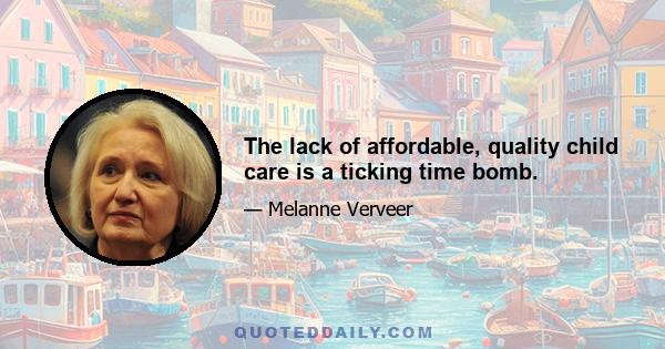 The lack of affordable, quality child care is a ticking time bomb.