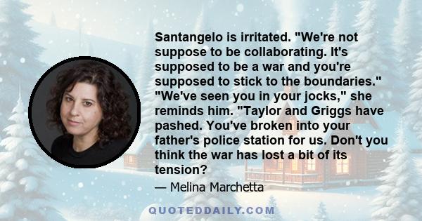 Santangelo is irritated. We're not suppose to be collaborating. It's supposed to be a war and you're supposed to stick to the boundaries. We've seen you in your jocks, she reminds him. Taylor and Griggs have pashed.