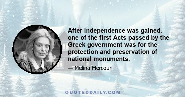 After independence was gained, one of the first Acts passed by the Greek government was for the protection and preservation of national monuments.