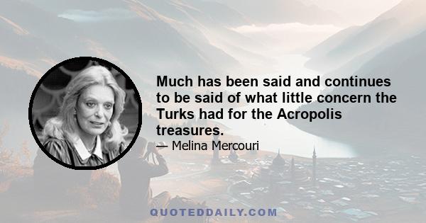 Much has been said and continues to be said of what little concern the Turks had for the Acropolis treasures.