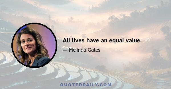 All lives have an equal value.