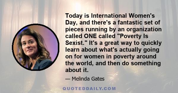 Today is International Women's Day, and there's a fantastic set of pieces running by an organization called ONE called Poverty Is Sexist. It's a great way to quickly learn about what's actually going on for women in