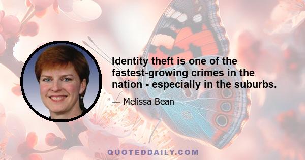 Identity theft is one of the fastest-growing crimes in the nation - especially in the suburbs.