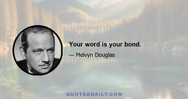 Your word is your bond.