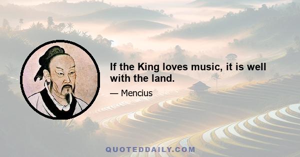 If the King loves music, it is well with the land.